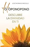 HO’OPONOPONO, DESCUBRE LA DIVINIDAD EN TI