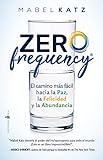 Zero Frequency: El camino más fácil hacia la paz, la felicidad y la abundancia (FONDO)