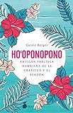 HO-OPONOPONO: Antigua práctica hawaiana de la gratitud y el perdón (FONDO)